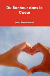 Du Bonheur dans le Coeur, livre de Jean Pierre Mesnil